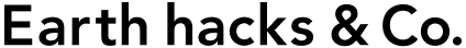 Earth hacks & Co.